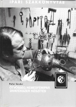 Pallai Sándor Pallai Sándor: Ötvösség, nemesfémipar, divatékszer készítés. Negyedik, bőv. kiadás.
