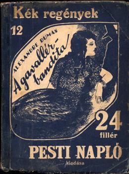 Ponyva. Dumas, Alexandre Ponyva. Dumas, Alexandre: A gavallérbandita. Ford. Margittai Szaniszlóné.