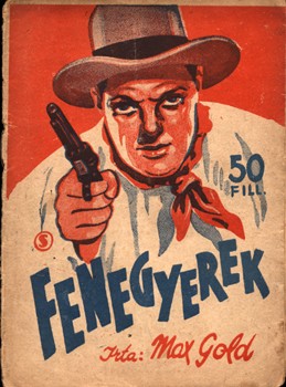 Ponyva. Gold, Max Ponyva. Gold, Max: Fenegyerek.