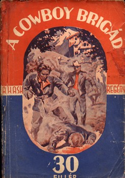 Ponyva. (Hamvas H. Sándor) Alex H. Ash Ponyva. (Hamvas H. Sándor) Alex H. Ash: A cowboy brigád.