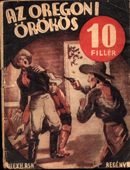 Ponyva. (Hamvas H. Sándor) Alex H. Ash Ponyva. (Hamvas H. Sándor) Alex H. Ash: Az oregoni örökös.