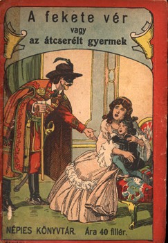 Ponyva. Huszár Miklós Ponyva. Huszár Miklós: A gonosz vér vagy az átcserélt gyermek.