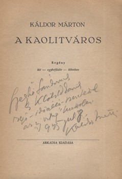 Ponyva. Káldor Márton Ponyva. Káldor Márton: A kaolitváros. Regény. I-II. kötet (egybekötve). Dedikált példány.