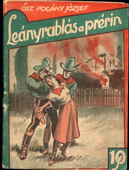 Ponyva. Ősz-Pogány József Ponyva. Ősz-Pogány József: Leányrablás a prérin.