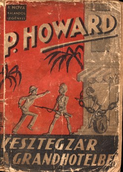 Ponyva. (Rejtő Jenő) P. Howard Ponyva. (Rejtő Jenő) P. Howard: Vesztegzár a Grand Hotelben. 2. kiad.