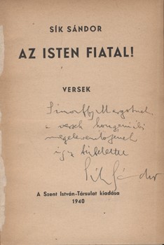 Sík Sándor Sík Sándor: Az Isten fiatal! Versek. Első kiadás. Simonffy Margot előadóművésznek dedikált példány.