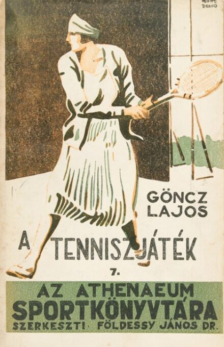 Sport. Göncz Lajos Sport. Göncz Lajos: A tenniszjáték iskolája.