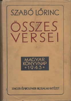 Szabó Lőrinc Szabó Lőrinc összes versei. Első, könyvnapi kiadás.