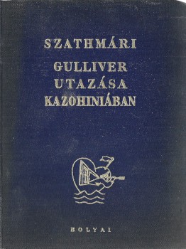 Szathmári Sándor Szathmári Sándor: Gulliver utazása Kazohiniában. Első kiadás.