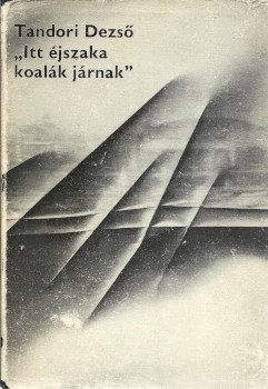 Tandori Dezső Tandori Dezső: "Itt éjszaka koalák járnak". A fotógrafikák Maurer Dóra munkái. + Tandori Dezső tollrajza 1997-ből.