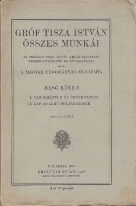 Tisza István Tisza István összes munkái. I. kötet. Tanulmányok és értekezések. 2. kiadás.