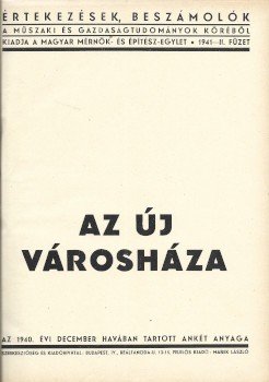 Az új városháza.  Az új városháza. Az 1940. évi december havában tartott ankét anyaga.