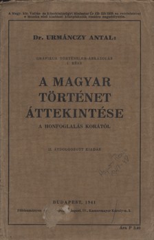 Urmánczy Antal Urmánczy Antal: A magyar történet áttekintése a honfoglalás korától. 2. átdolg. kiad.