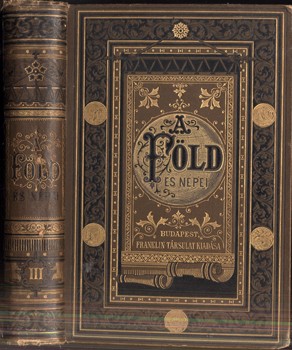 Utazás, földrajz. A Föld és népei. Föld- és népismei kézikönyv. III. kötet.  Utazás, földrajz. A Föld és népei. Föld- és népismei kézikönyv. III. kötet. Ázsia és Ausztrália földrajzi és népismei leírása.