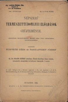 Utazás, földrajz. Szabó József: Észak-Amerikai útam vonala. Utazás, földrajz. Szabó József: Észak-Amerikai útam vonala. Természeti, etnografiai és kulturai viszonyok. Két előadás. Három ábrával.