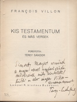 Villon, (Francois) Villon, (Francois): Kis testamentum és más versek. Ford. Térey Sándor. A fordító, Térey Sándor Simonffy Margot előadóművésznek szóló dedikációjával.