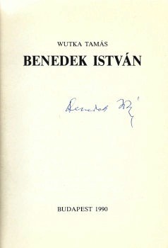 Wutka Tamás  Wutka Tamás: Benedek István. Benedek István által aláírt példány.