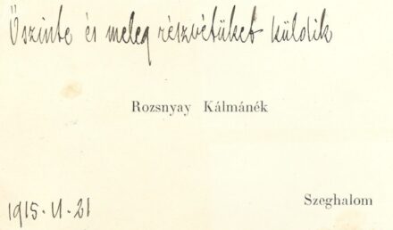 Rozsnyay Kálmán (1871-1948)  Rozsnyay Kálmán (1871-1948) hírlapíró, műfordító családjának vizitkártyája rajta kézzel írt üdvözlettel 1915-ből.