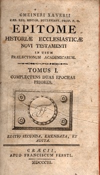 Antik könyvek. Gmeiner, Xaver Antik könyvek. Gmeiner, Xaver: Epitome historiae ecclesiasticae novi testamenti. I-II. kötet.