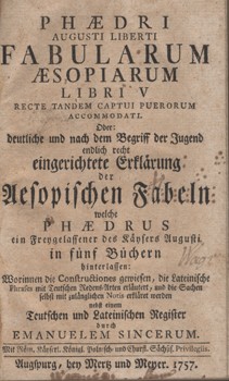 Antik könyvek. Phaedrus Antik könyvek. Phaedrus: Phaedri Augusti liberti Fabularum Aesopiarum libri V. Recte tandem captui puerorum accomodati. Oder: deutliche und nach dem Begriff der Jugend endlich recht eingerichtete Erklärung der Aesopischen Fabeln .