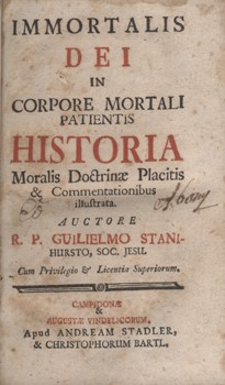 Antik könyvek. (Stanyhurst, William) Stanihursto, Guilielmo Antik könyvek. (Stanyhurst, William) Stanihursto, Guilielmo: Immortalis Dei in corpore mortali patientis historia...