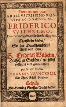 Antik könyvek. Wanckel, Johannes
 Antik könyvek. Wanckel, Johannes: Precationes piae ab illustrissimo principe ... Friederico Wilhelmo ... collectae ..., christliche Gebet so ... Friedrich Wilhelm Herzog zu Sachsen selbst colligirt und gebrauch. Publicata