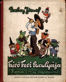 Babay József Babay József: Fúró Feri furulyája. Róna Emy rajzaival.