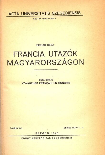 Birkás Géza Birkás Géza: Francia utazók Magyarországon.