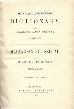 Bizonfy Ferencz Bizonfy Ferencz: Magyar-angol szótár. Második kiadás.