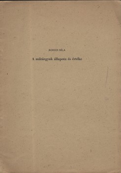 Borsos Béla Borsos Béla: A műtárgyak állapota és értéke. Ferenczy László muzeológus, orientalistának dedikált példány.