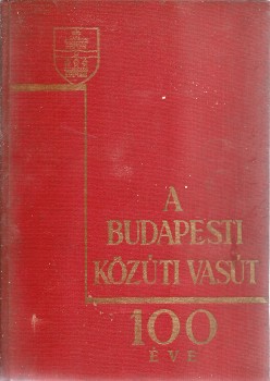 A Budapesti Közúti Vasút 100 éve. A Budapesti Közúti Vasút 100 éve. (Írták: Szabó Dezső, Pálmai Géza, Simonyi Alfréd és Tóth Mihály. Szerkesztette Csuhay Dénes.)
