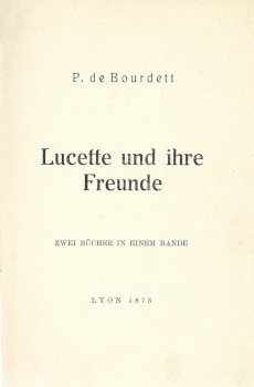 Erotika. Bourdett, de P. Erotika. Bourdett, de P.: Lucette und ihre Freunde. Zwei Bücher in einem Bande. Számozott példány. Első német nyelvű kiadás.