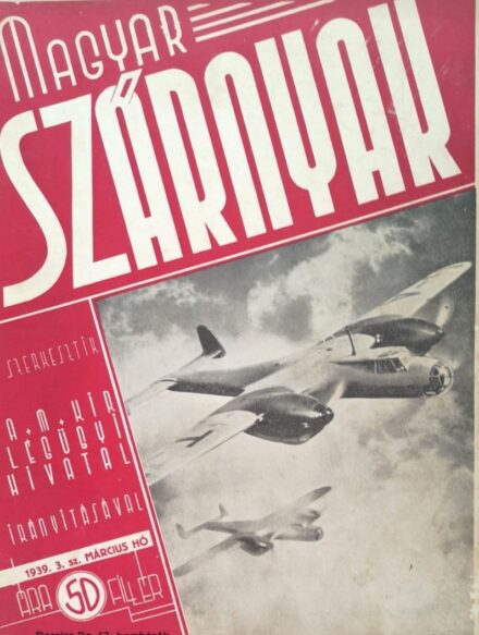 Folyóirat. Magyar Szárnyak. 1939. Folyóirat. Magyar Szárnyak. 1939. Szerkeszti: Jánosy István. II. évf. 2-12. sz.