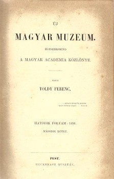 Folyóirat. Új Magyar Muzeum. 1856.  Folyóirat. Új Magyar Muzeum. 1856. Egyszersmind a Magyar Academia Közlönye. Kiadja Toldy Ferenc. Hatodik folyam: 1856. Második kötet.