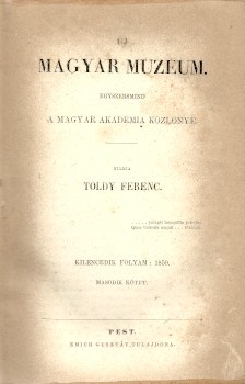 Folyóirat. Új Magyar Muzeum. 1859.  Folyóirat. Új Magyar Muzeum. 1859. Egyszersmind a Magyar Academia Közlönye. Kiadja Toldy Ferenc. Kilencedik folyam: 1859. Második kötet. (Magyar Akademiai Értesítő. 1859. XVI. évf. 1-8. sz.)