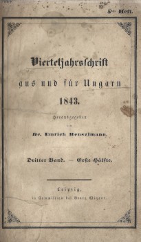 Folyóirat. Vierteljahrsschrift aus und für Ungarn. 1843. Folyóirat. Vierteljahrsschrift aus und für Ungarn. 1843. (Szerk. Georg Wigand és Henszlmann Imre.) Dritter Band - Erste Hälfte. + Dritter Band - Zweite Hälfte. + 1844. 1-2. kötet..