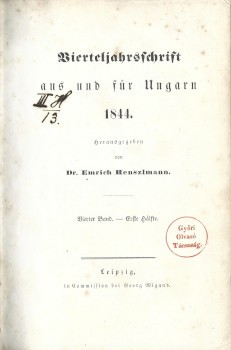 Folyóirat. Vierteljahrsschrift aus und für Ungarn. 1844.  Folyóirat. Vierteljahrsschrift aus und für Ungarn. 1844. (Szerk. Henszlmann Imre.) Vierter Band - Erste Hälfte.