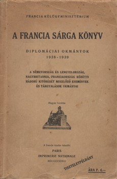A francia sárga könyv. A francia sárga könyv. Diplomáciai okmányok 1938 - 1939.