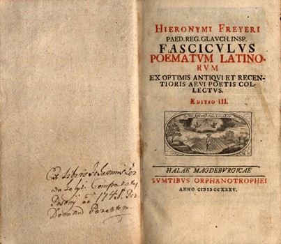 Freyer, Hieronymus Freyer, Hieronymus: Fasciculus poematum latinorum: ex optimis antiqui et recentioris aevi poetis collectus. Editio III.