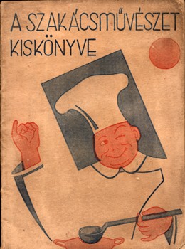 Gasztronómia. Nagy Zsuzsanna, G. Gasztronómia. Nagy Zsuzsanna, G.: A szakácsművészet kiskönyve. Összeállította: --.