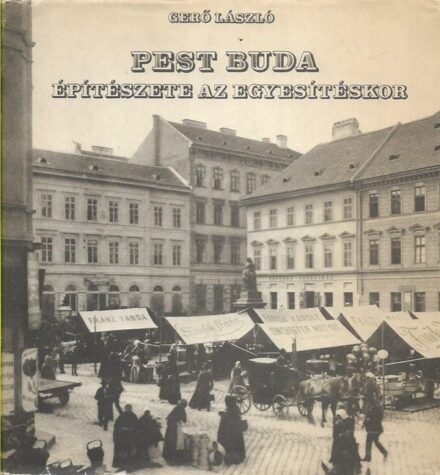 Gerő László Gerő László: Pest-Buda építészete az egyesítéskor.