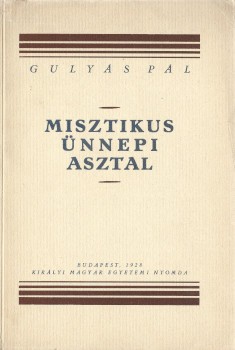 Gulyás Pál Gulyás Pál: Misztikus ünnepi asztal. Első kiadás.