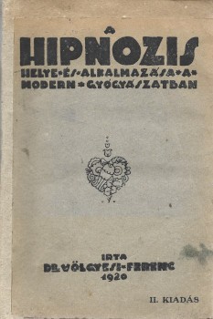 Gyógyszerészet, orvostudomány. Völgyesi Ferenc Gyógyszerészet, orvostudomány. Völgyesi Ferenc: A hipnozis helye és alkalmazása a modern gyógyászatban. II. kiadás.