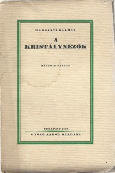 Harsányi Kálmán Harsányi Kálmán: A kristálynézők. Regény. Második kiadás.