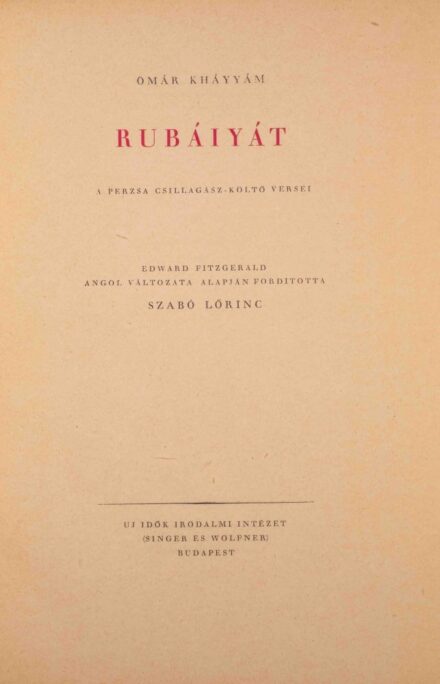 Kháyyám, Omar Kháyyám, Omar: Rubáiyát. A perzsa csillagász-költő versei. Edward Fitzgerald angol változata után fordította Szabó Lőrinc. Számozott példány.