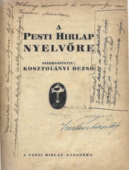 Kosztolányi Dezső Kosztolányi Dezső: A Pesti Hírlap nyelvőre. Szerk. --.
