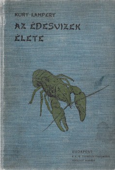 Lampert, Kurt Lampert, Kurt: Az édesvizek élete. Ford. Entz Margit. Az eredetivel összehasonlította és a magyar viszonyoknak megfelelően kiegészítette Entz Géza.