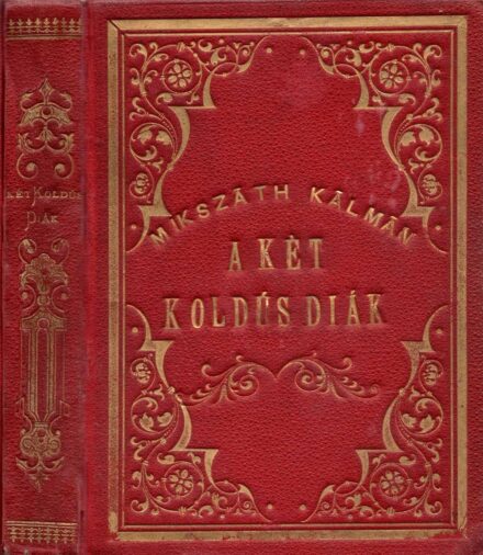 Mikszáth Kálmán Mikszáth Kálmán: A két koldús diák. Mesés történet az ifjuság számára. A képeket rajzolta Mannheimer Ágoston. Első kiadás.