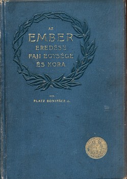 Platz Bonifác Platz Bonifác: Az ember eredése, faji egysége és kora. 2. kiad.