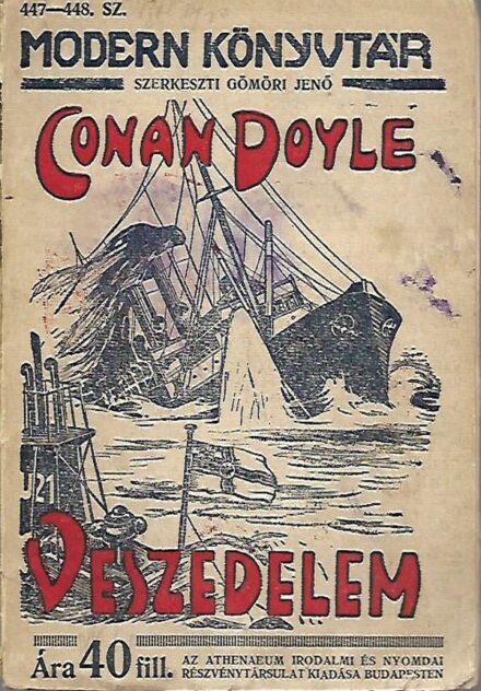 Ponyva. Doyle, (Arthur) Artur Conan Ponyva. Doyle, (Arthur) Artur Conan: Veszedelem. Elbeszélés Angolország ínségéről. Ford. Siró György.